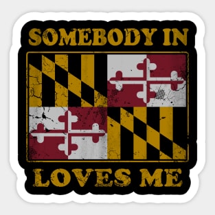 Somebody In Maryland Loves Me Sticker